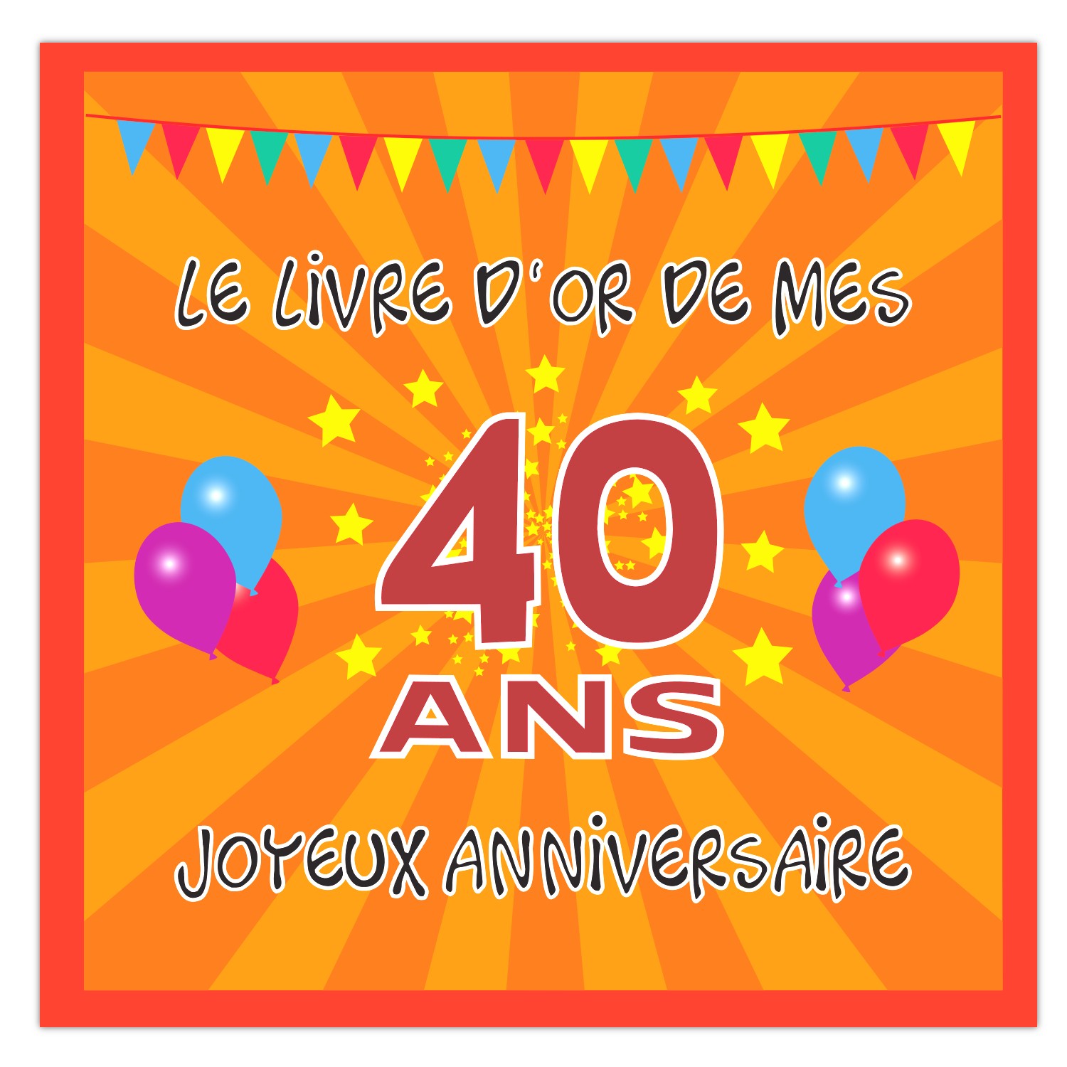 Le livre d'Or de mes 40 ans: Décoration pour la célébration du 40ème  anniversaire pour homme ou femme - 40 ans - Cadeau & déco d'anniversaire -  Livre